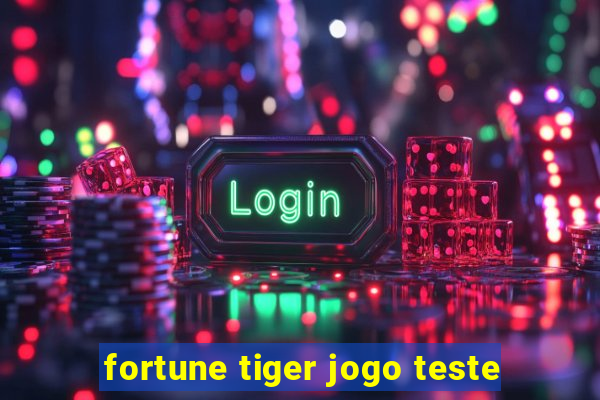 fortune tiger jogo teste